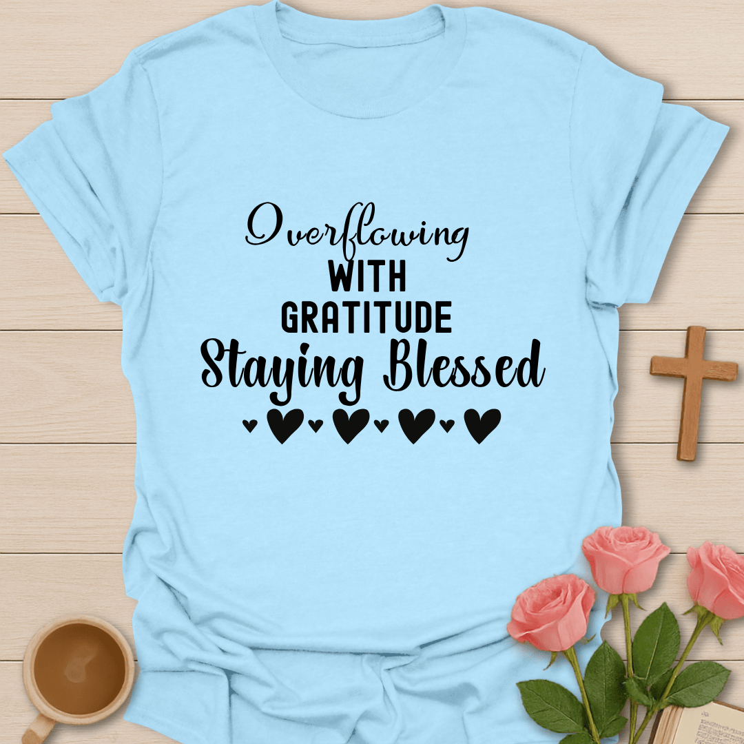 Overflowing With Gratitude T-Shirt KozzyCo Christian and tea lover design