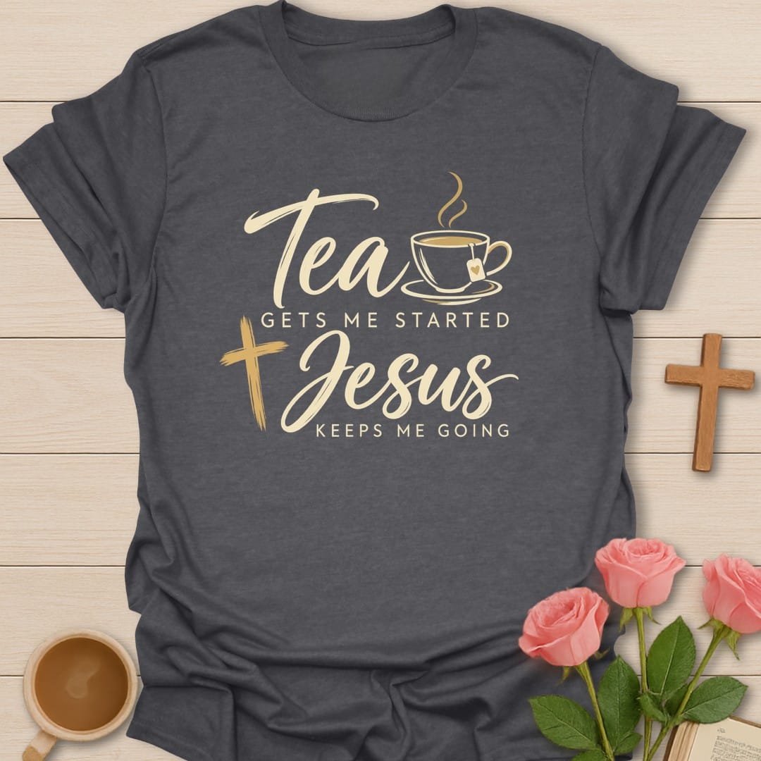 Tea Gets Me Started, Jesus Keeps Me Going lettering with a teacup and a cross - Dark Heather
