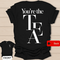 You're The Tea T-Shirt - Back T-Shirt