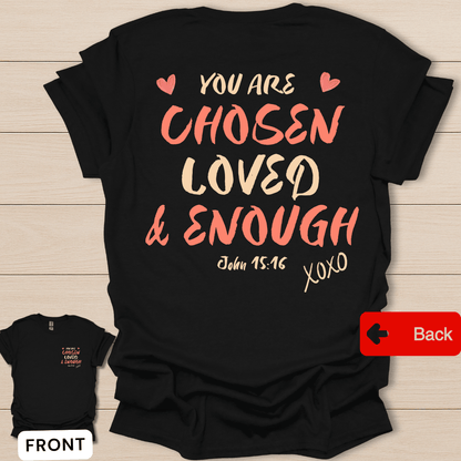 You Are Chosen Loved and Enough Christian shirt with hearts, pink lettering, and John 15:16 text.