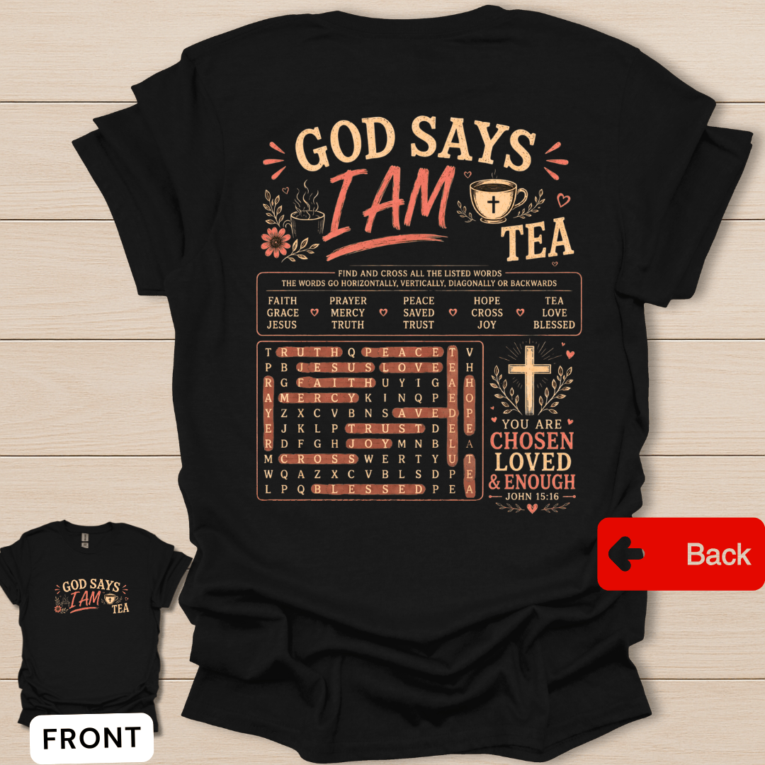God Says I Am tea shirt with chosen loved enough wording, word search design, cross, hearts, and John 15:16 text.