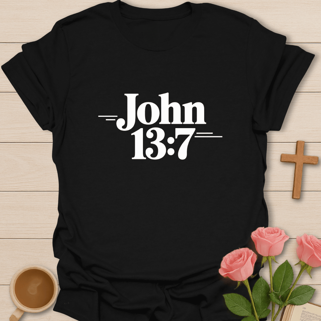 John 13:7 T-Shirt