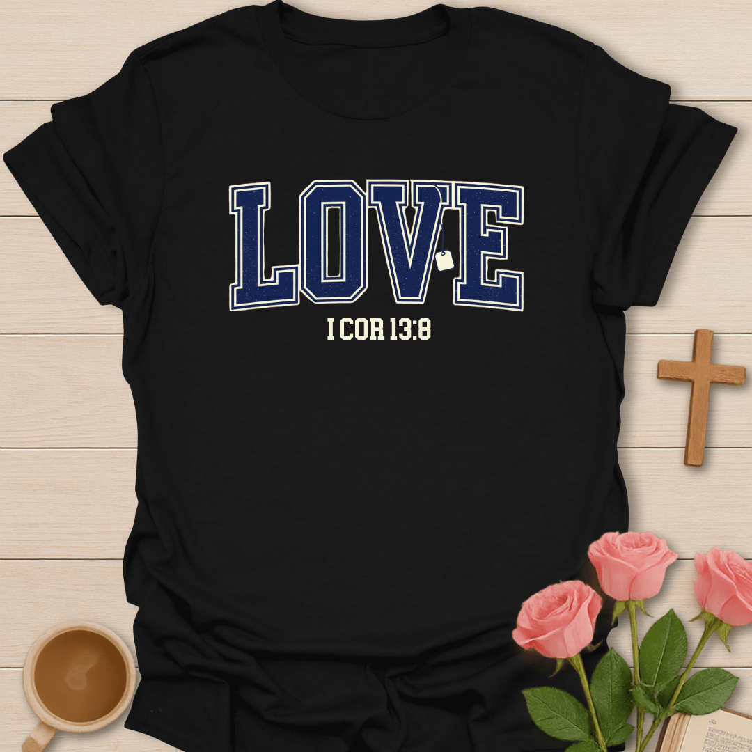 Love Never Fails T-Shirt T-Shirt