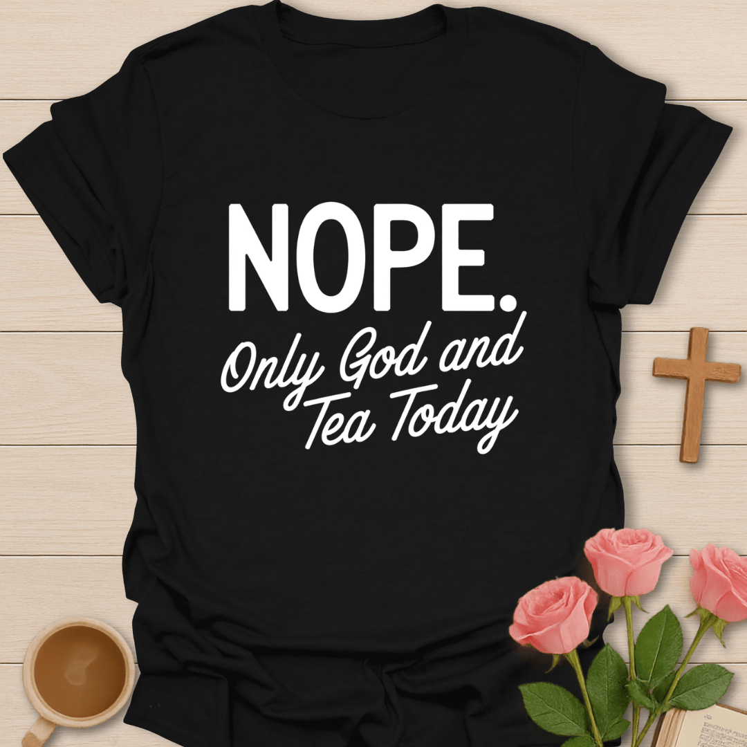 Only God & Tea Today T-Shirt T-Shirt