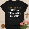 God & Tea Not Sorry Christian T-Shirt T-Shirt
