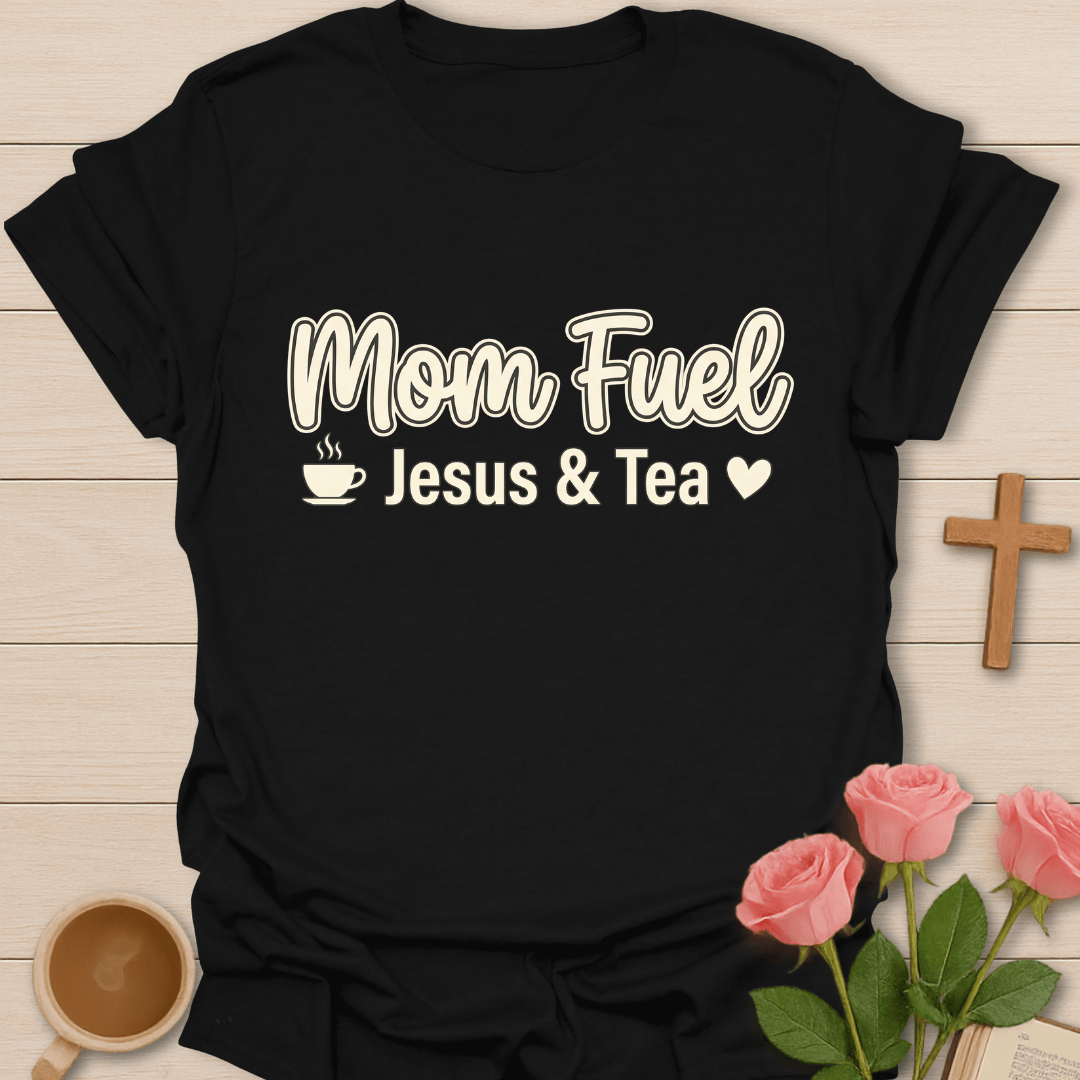 Mom Fuel Jesus Tea T-Shirt T-Shirt