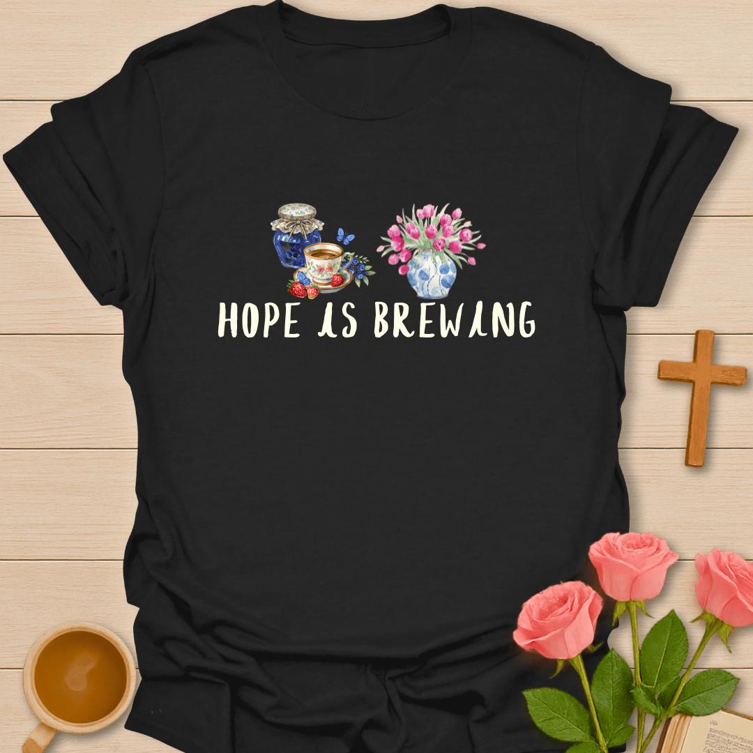 Hope Is Brewing Christian Tea T-Shirt T-Shirt