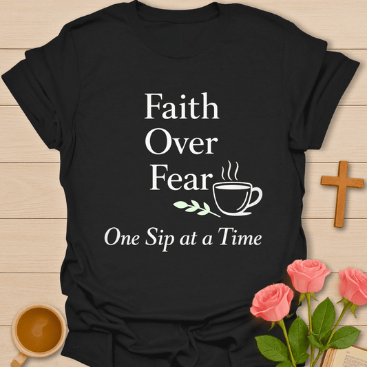 Faith Over Fear Sip T-Shirt