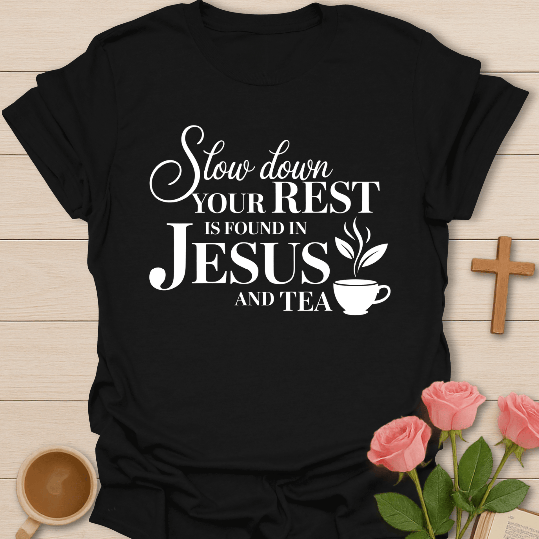 Slow Down in Jesus T-Shirt T-Shirt