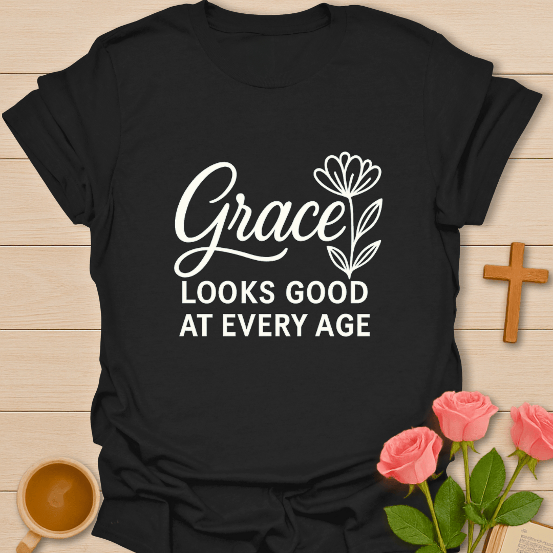 Grace At Every Age T-Shirt T-Shirt