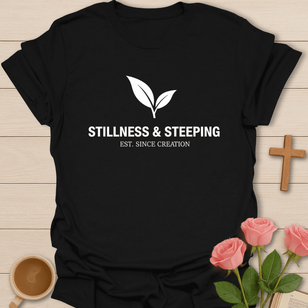 Stillness & Steeping T-Shirt T-Shirt