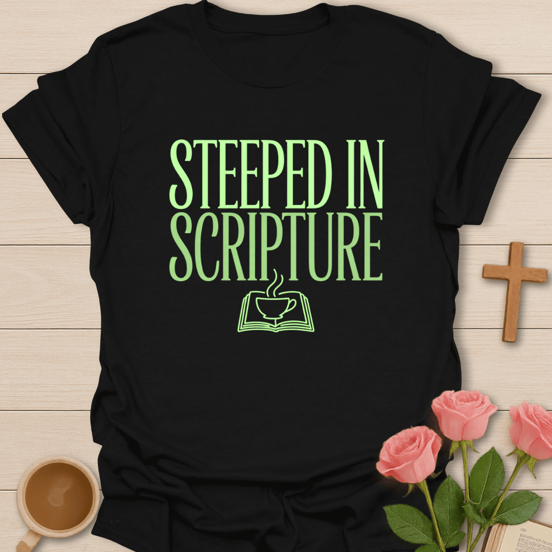 Steeped In Scripture T-Shirt T-Shirt