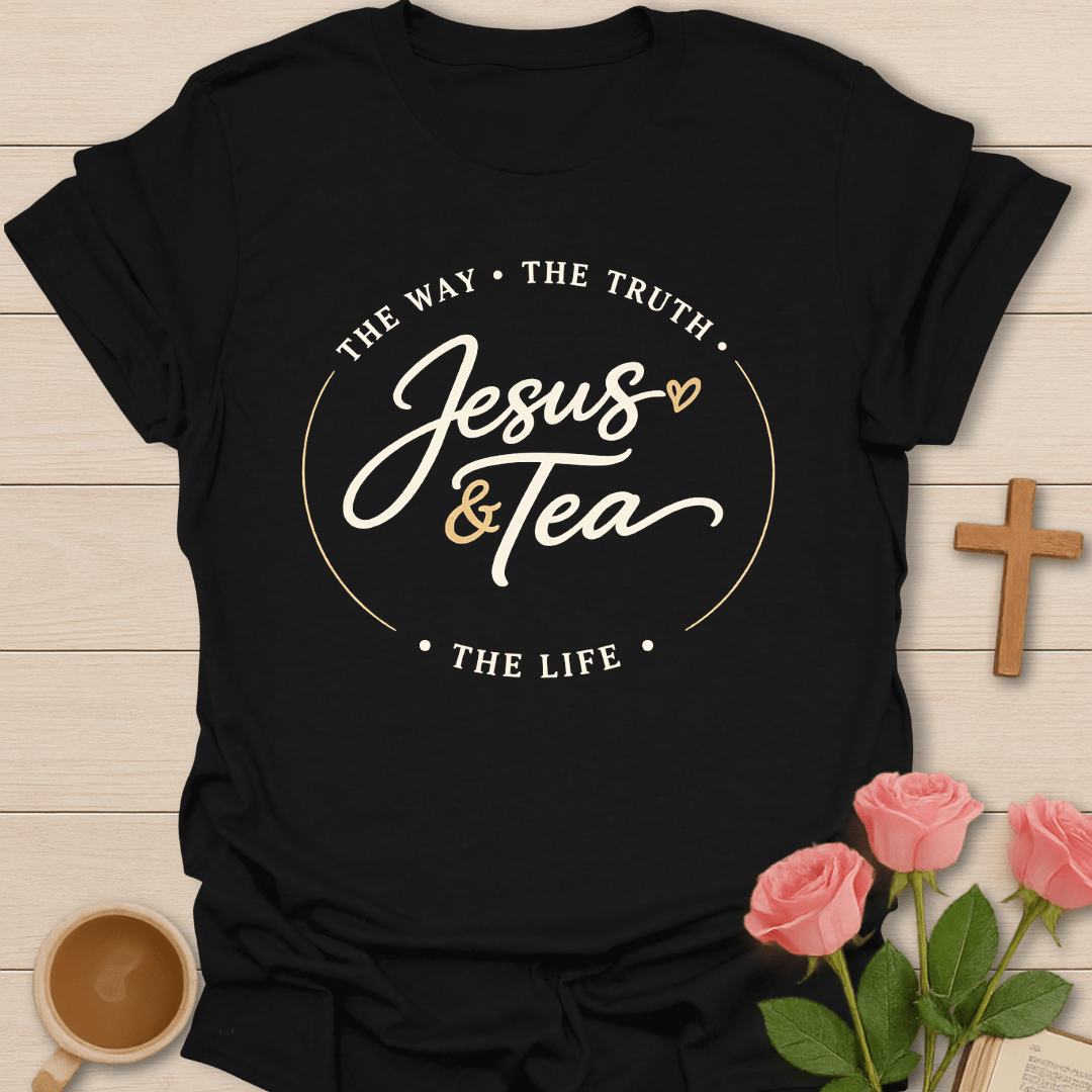 Jesus & Tea: The Way Truth Life T-Shirt T-Shirt