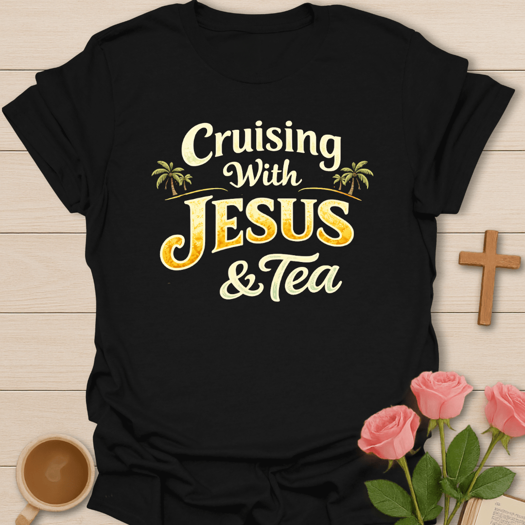 Cruising With Jesus & Tea T-Shirt T-Shirt