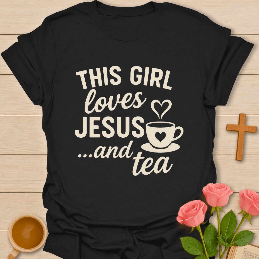 This Girl Loves Jesus & Tea T-Shirt T-Shirt