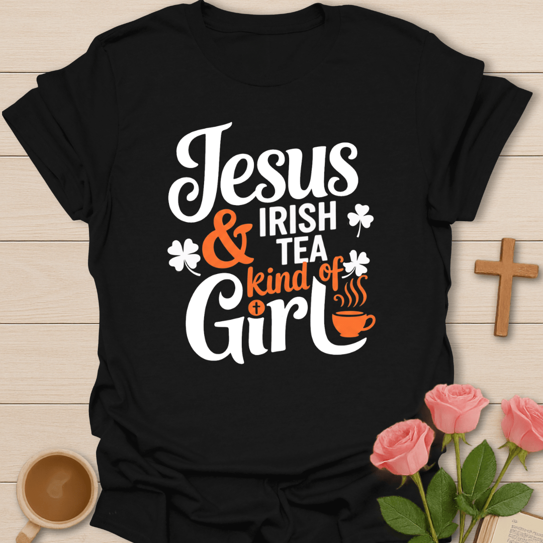 Jesus & Irish Tea Kind of Girl  T-Shirt T-Shirt