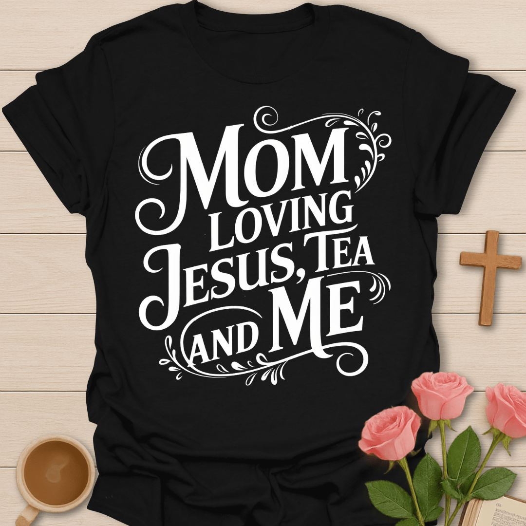 Mom Loving Jesus Tea T-Shirt T-Shirt