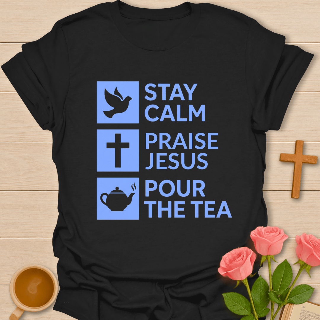 Stay Calm Praise Jesus T-Shirt T-Shirt