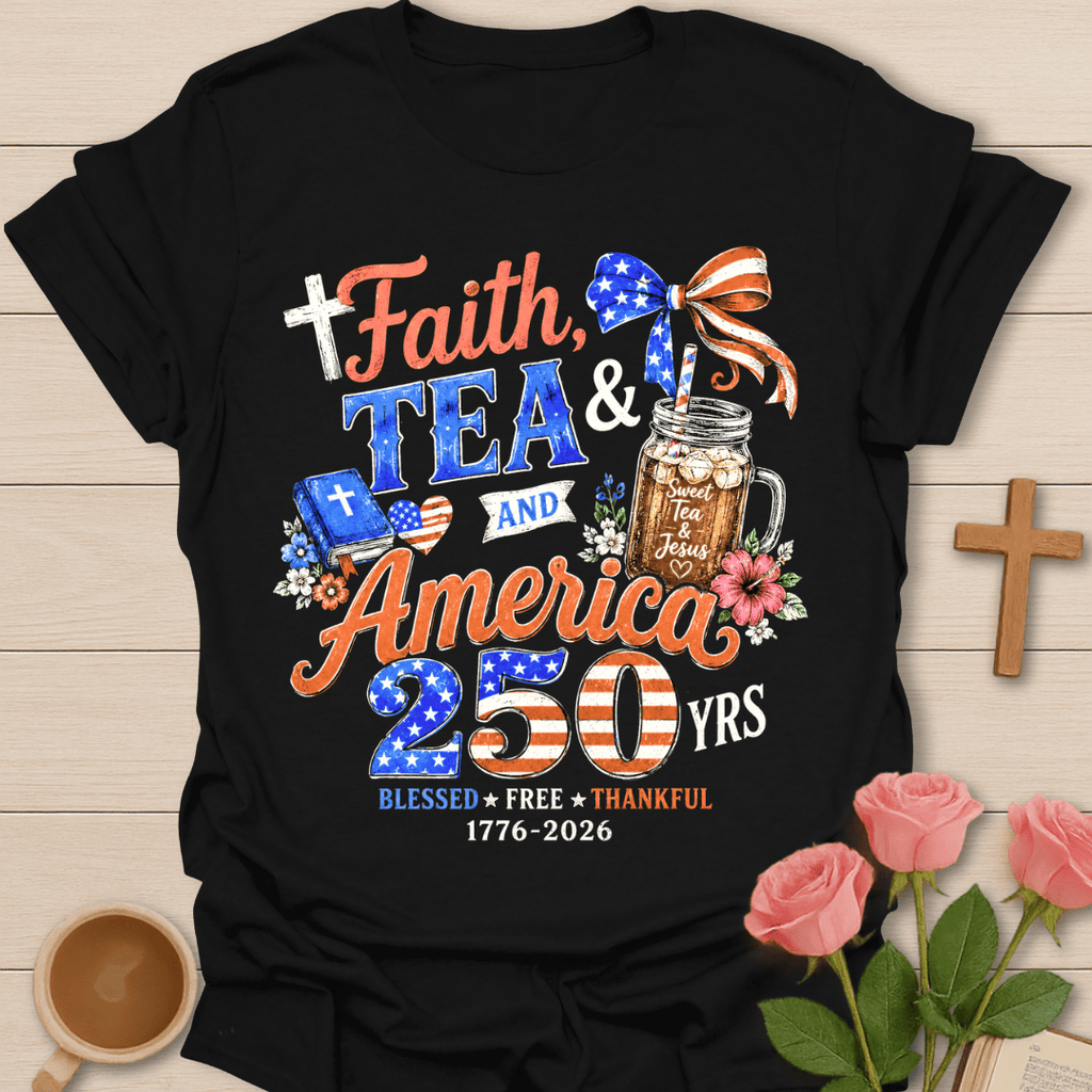 Faith Tea & America 250 T-Shirt T-Shirt