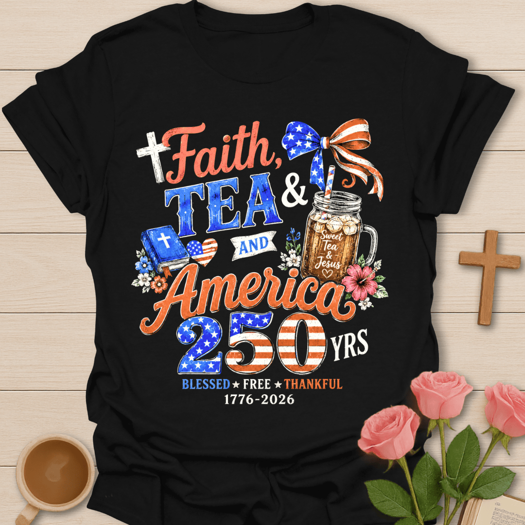 Faith Tea & America 250 T-Shirt T-Shirt