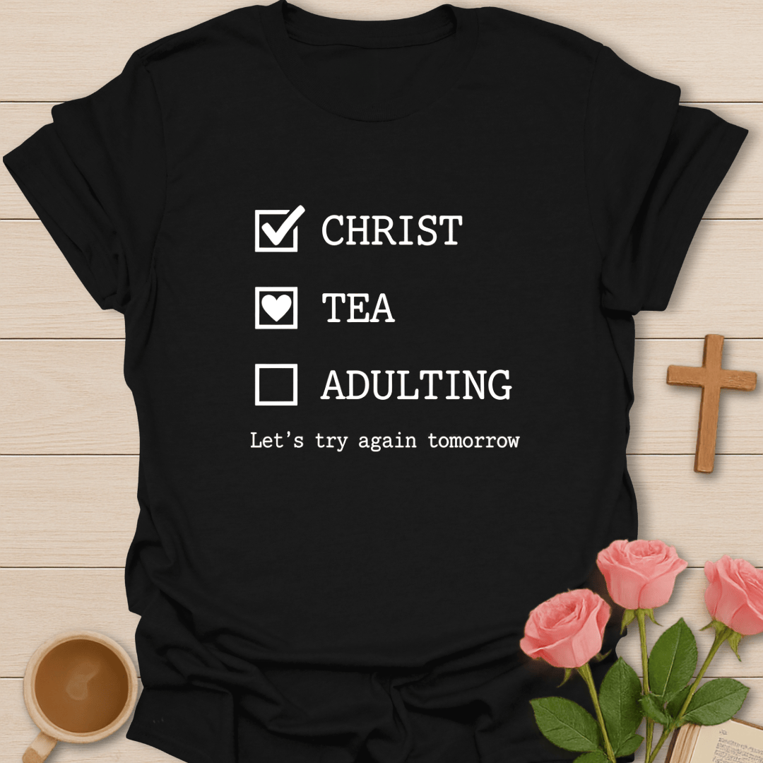Christ ✔ Tea ♥ Adulting T-Shirt