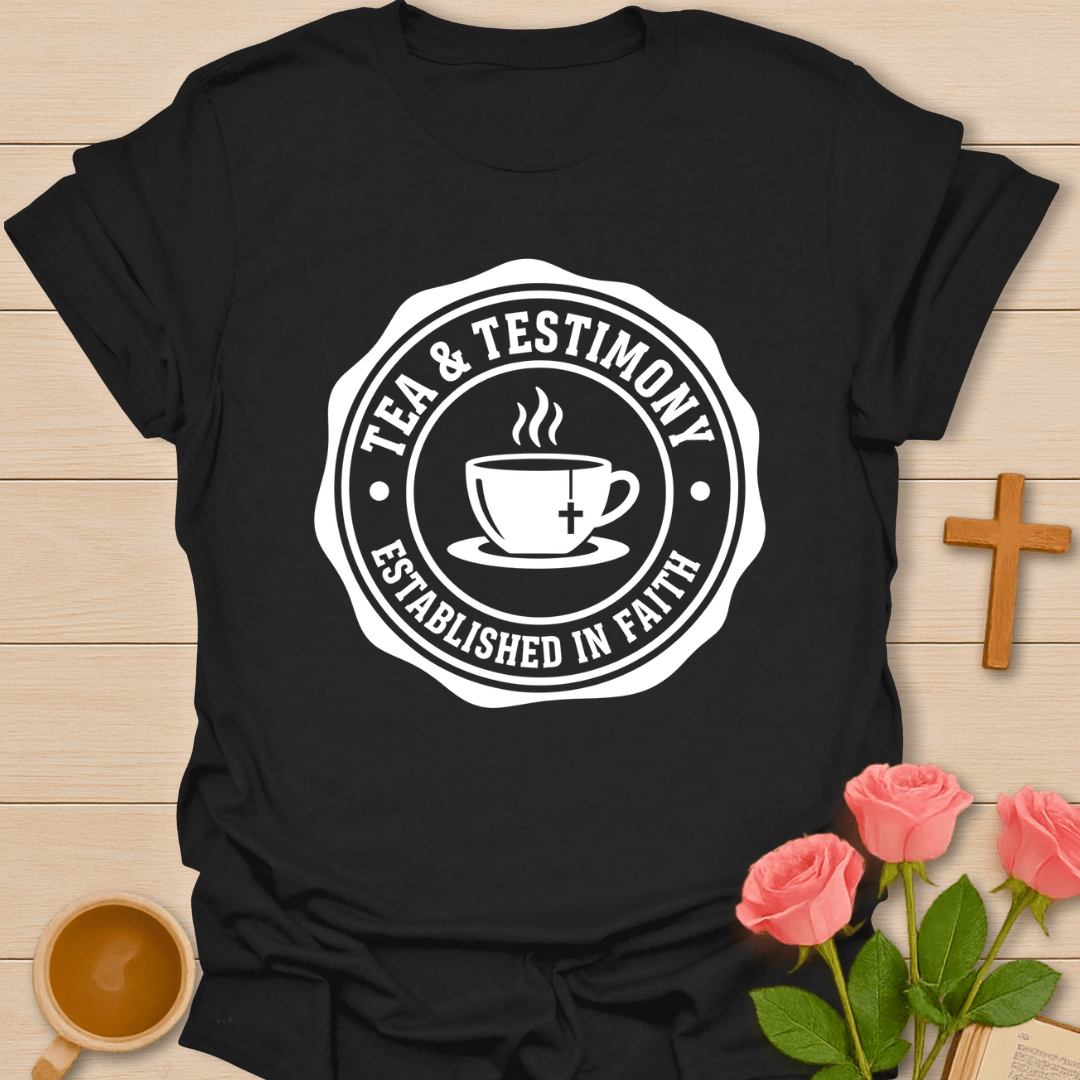Tea & Testimony Tee T-Shirt T-Shirt