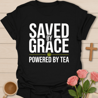 Saved by Grace Powered by Tea T-Shirt T-Shirt