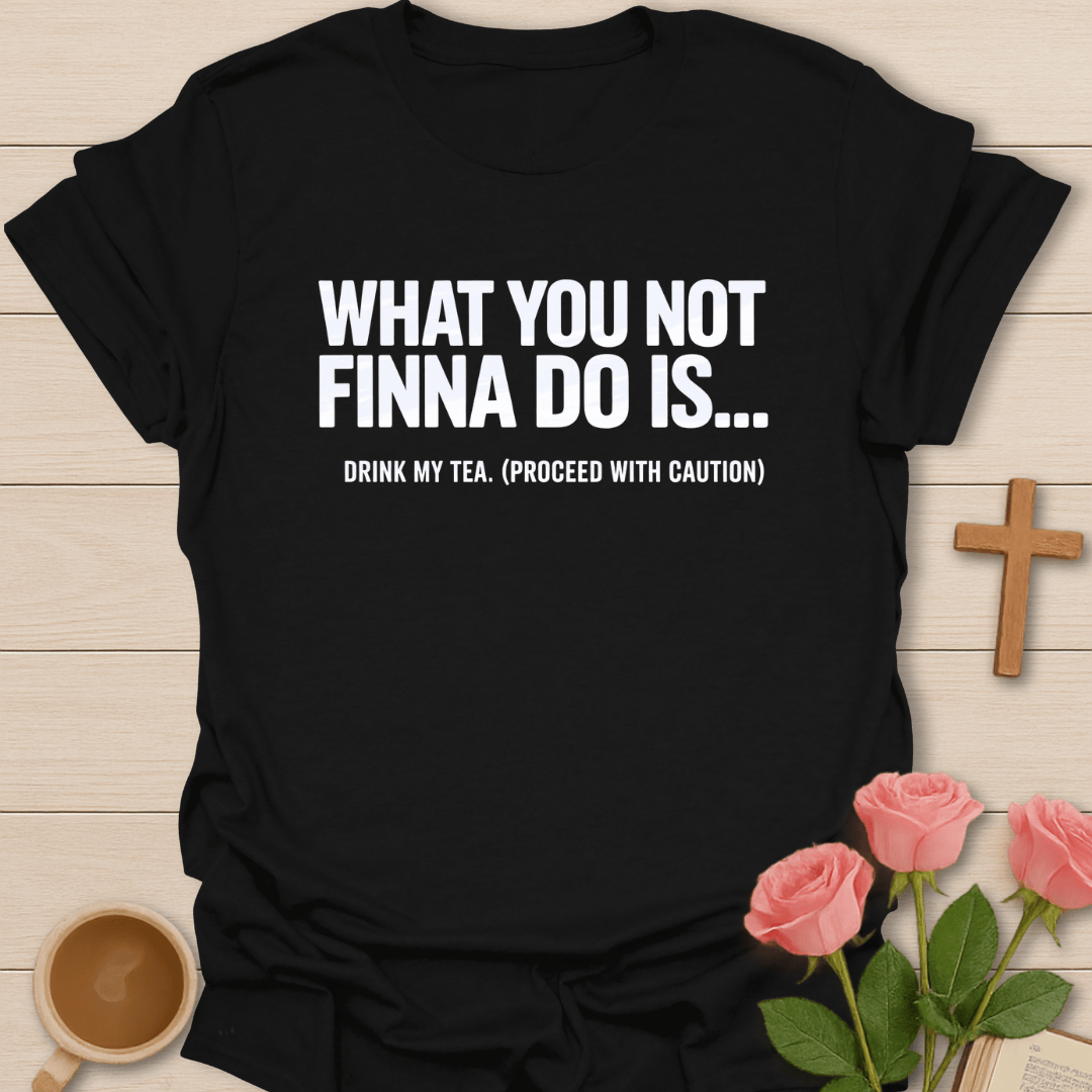 Not Finna To Do... T-Shirt T-Shirt