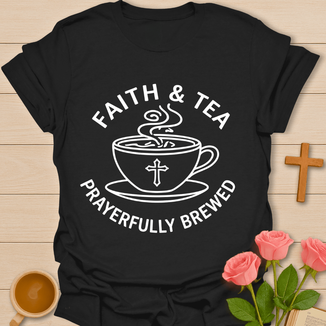Faith & Tea Prayerfully Brewed T-Shirt T-Shirt