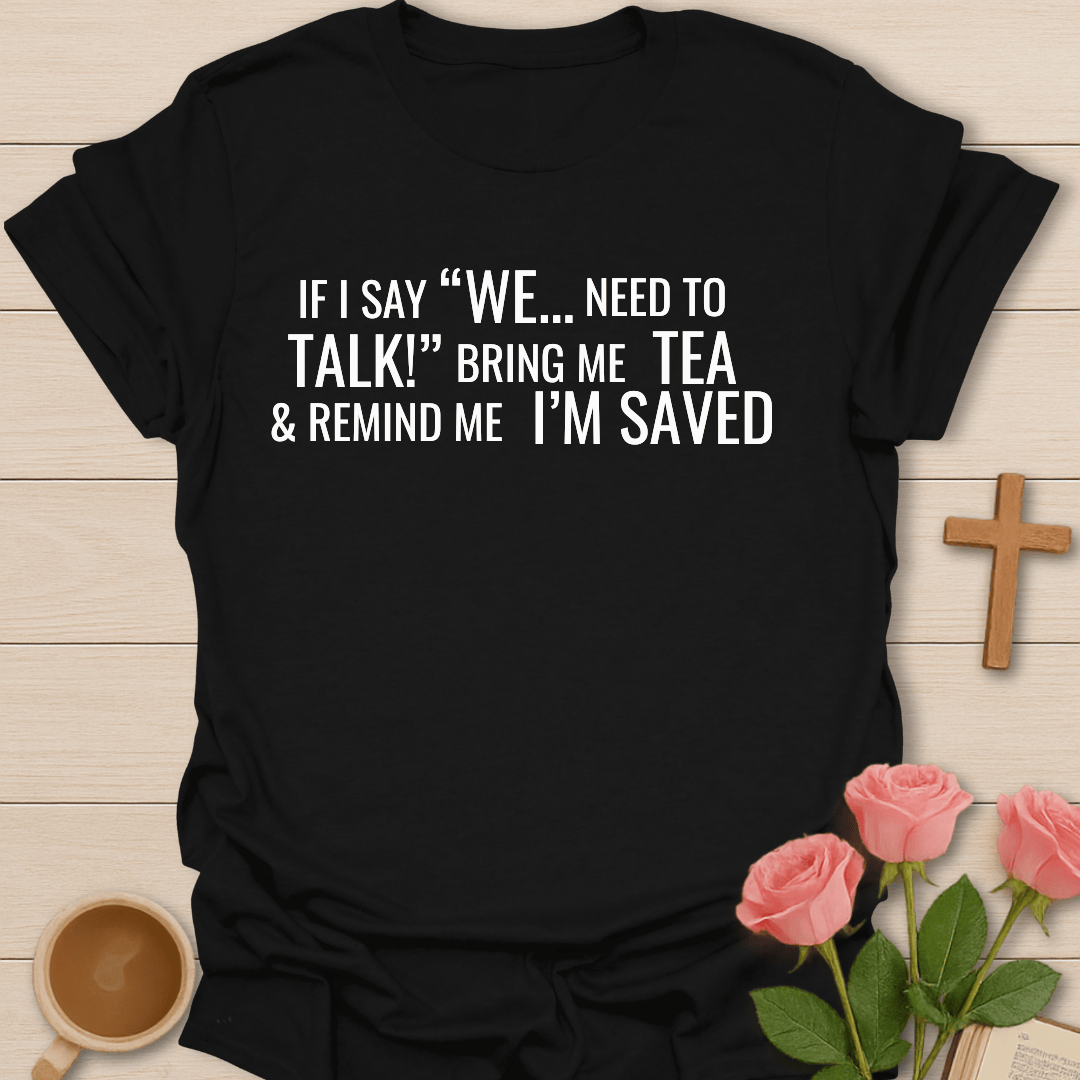 We Need To Talk Jesus & Tea T-Shirt T-Shirt