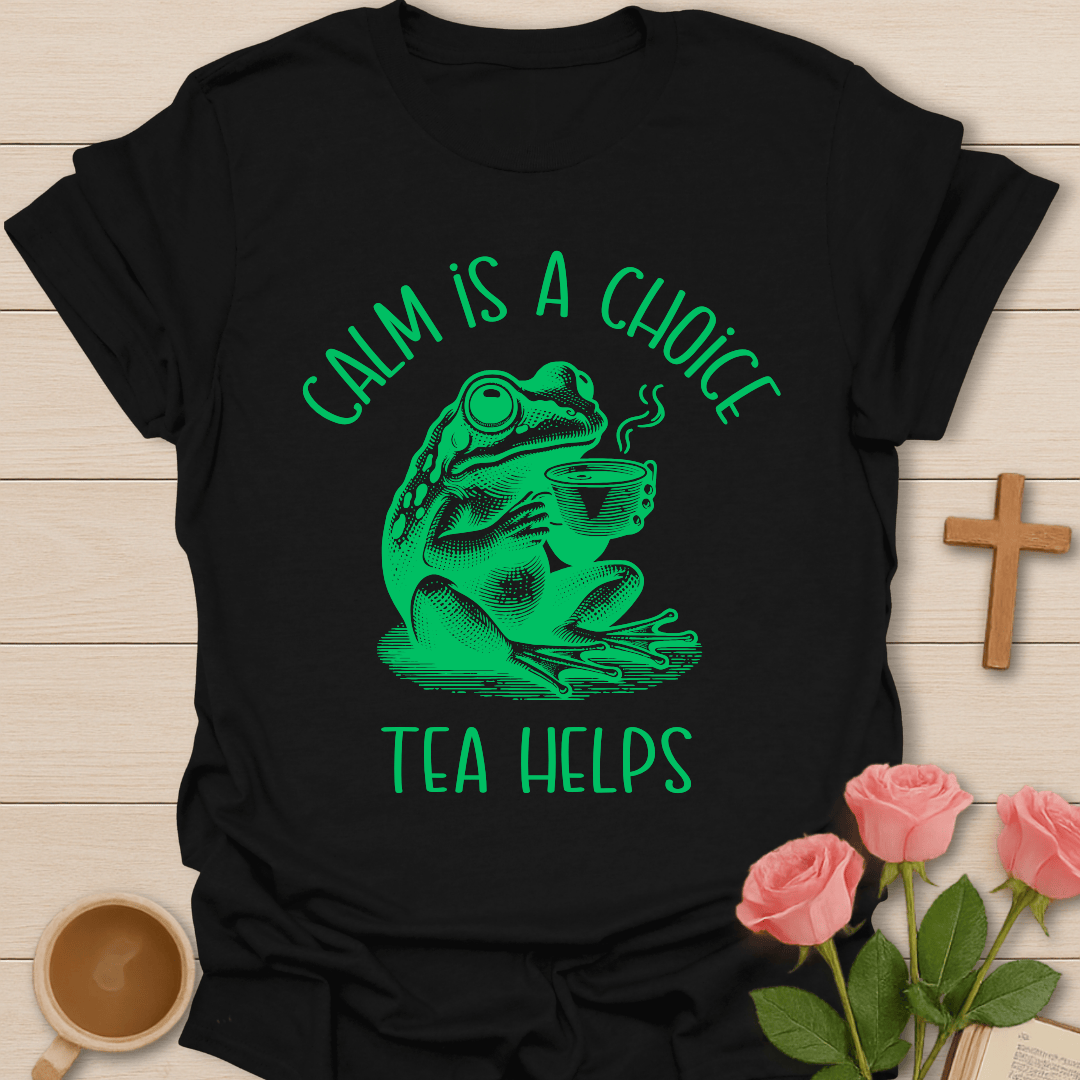 Calm Is a Choice T-Shirt T-Shirt
