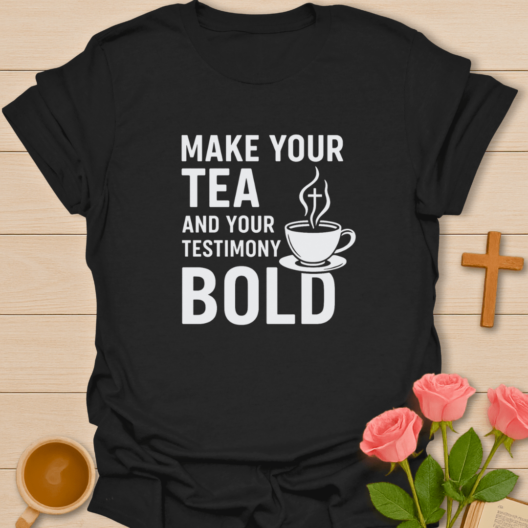 Bold Tea & Testimony T-Shirt