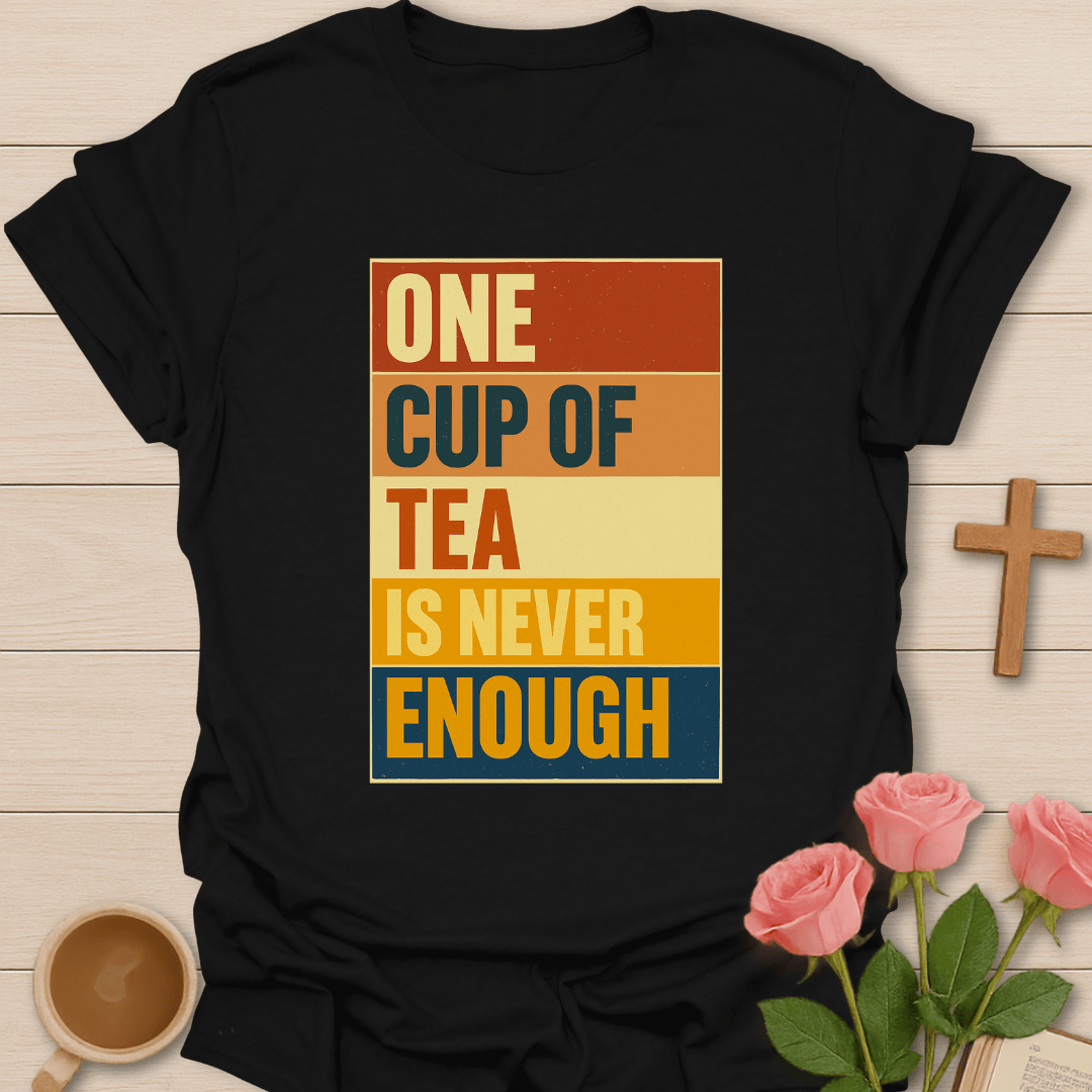 Retro Never Enough Tea T-Shirt T-Shirt