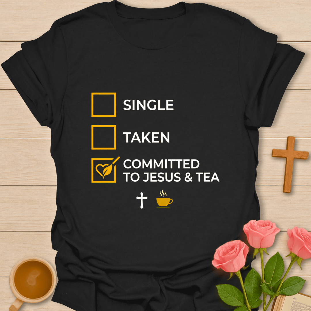 Committed to Jesus and Tea T-Shirt T-Shirt