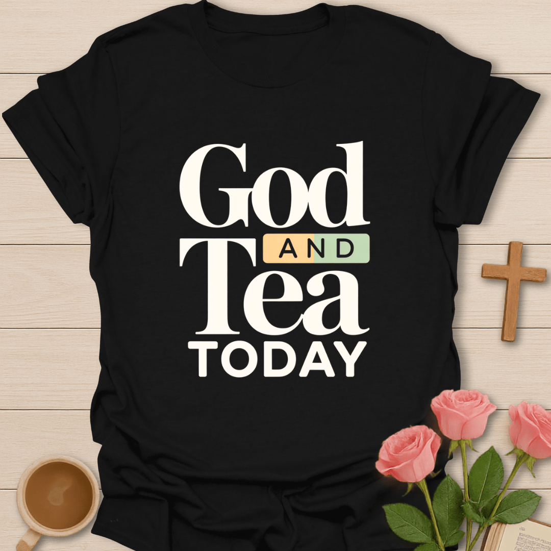 God Tea Today T-Shirt T-Shirt