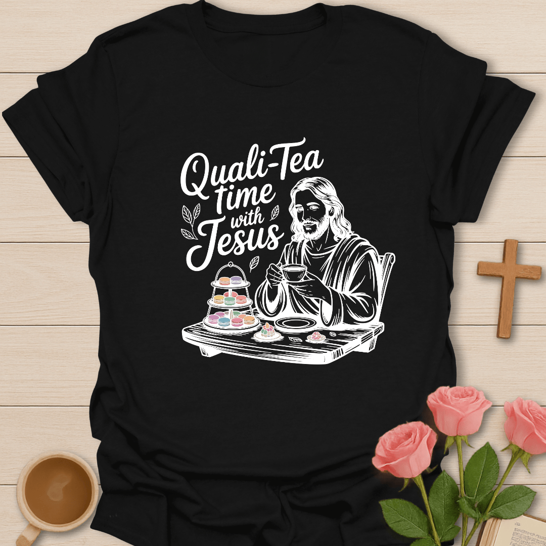 Quali-Tea With Jesus T-Shirt T-Shirt