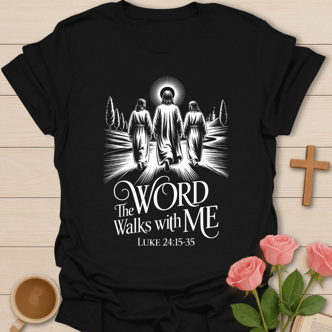 The Word Walks With Me T-Shirt T-Shirt