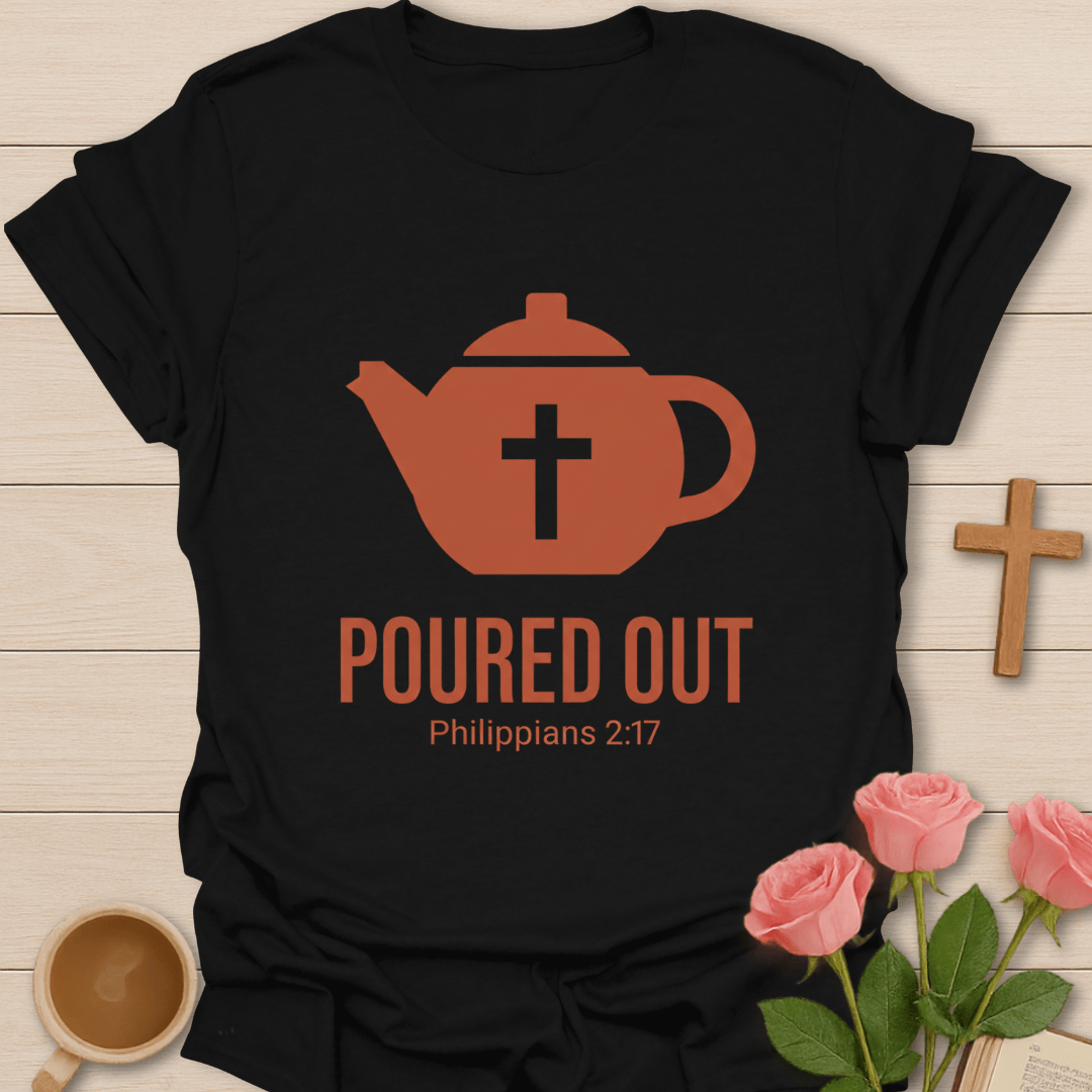 Poured Out Christian T-Shirt T-Shirt