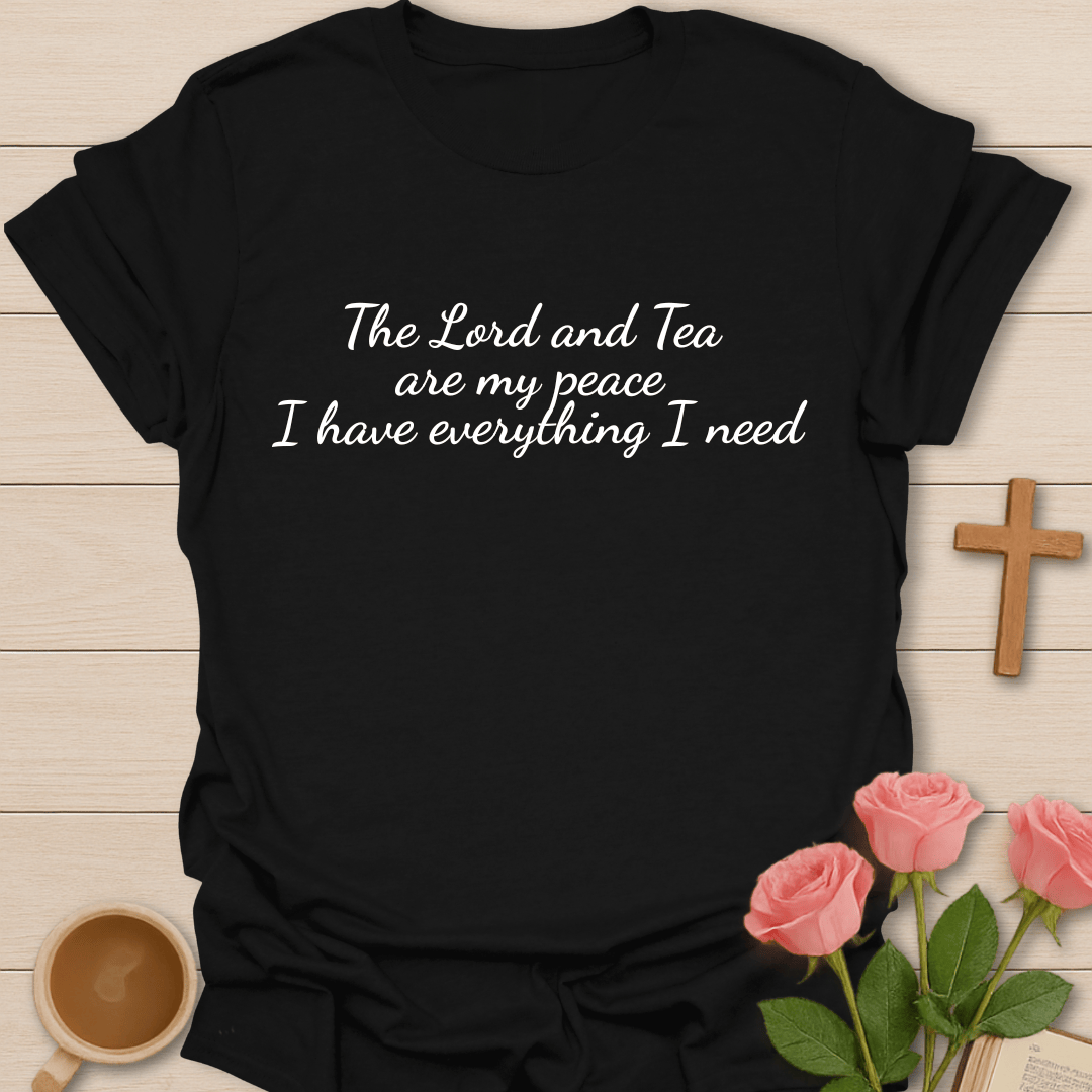 Lord & Tea Is All I Need  T-Shirt T-Shirt