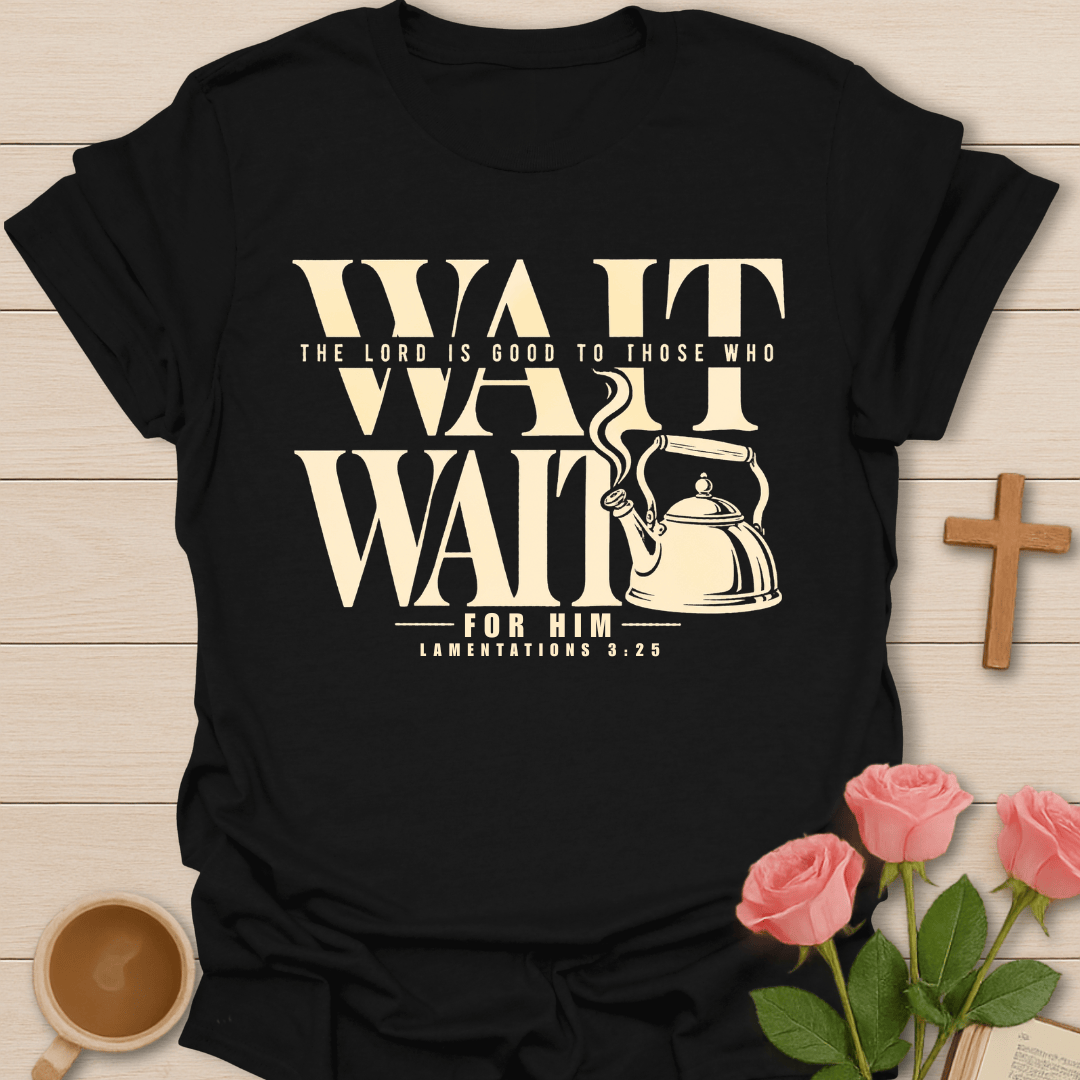 Wait For The Lord T-Shirt