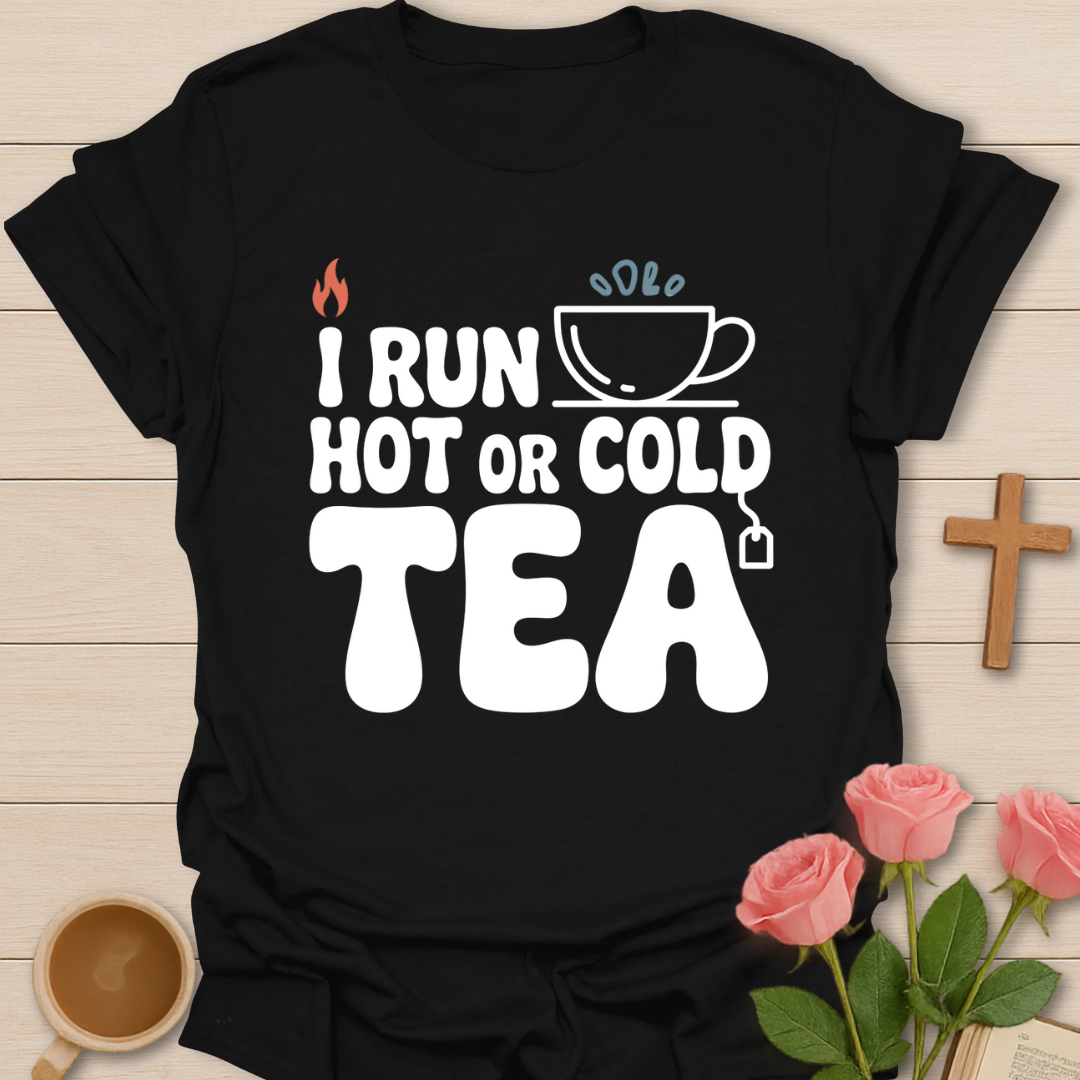 Black t-shirt with “I Run Hot or Cold Tea” typography design featuring a steaming and chilled tea cup.