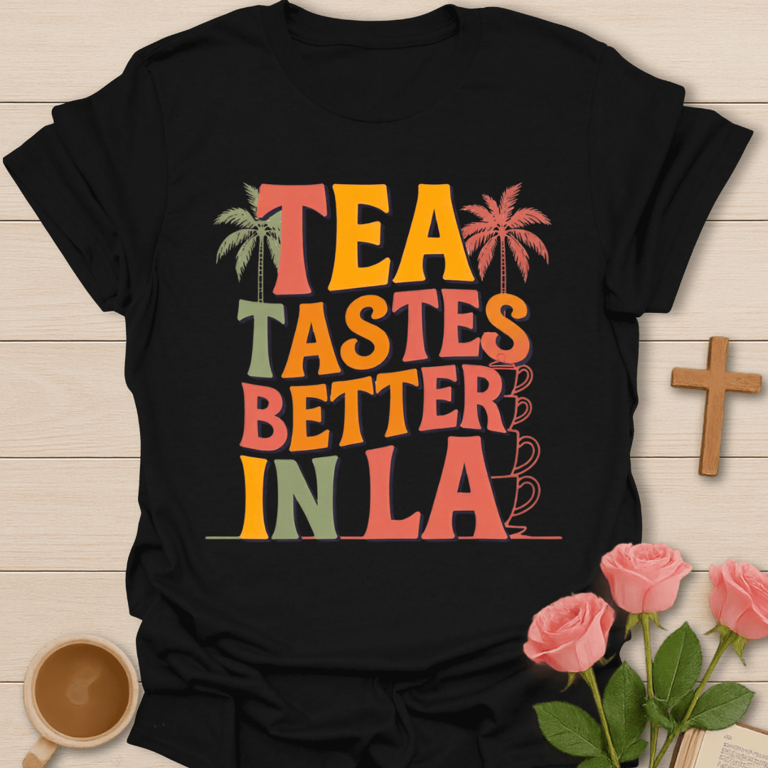 Retro Tea Tastes Better In LA T-Shirt T-Shirt