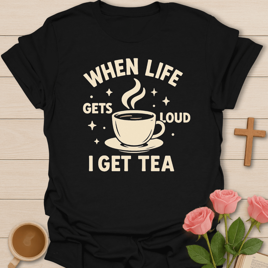 I Get Tea T-Shirt T-Shirt