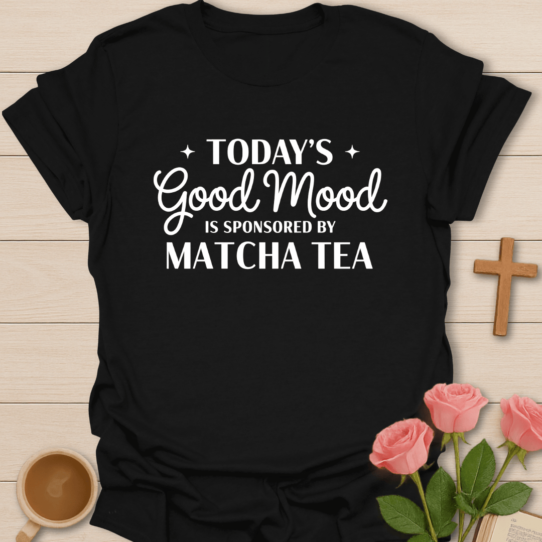 Good Mood Sponsored By Matcha T-Shirt T-Shirt