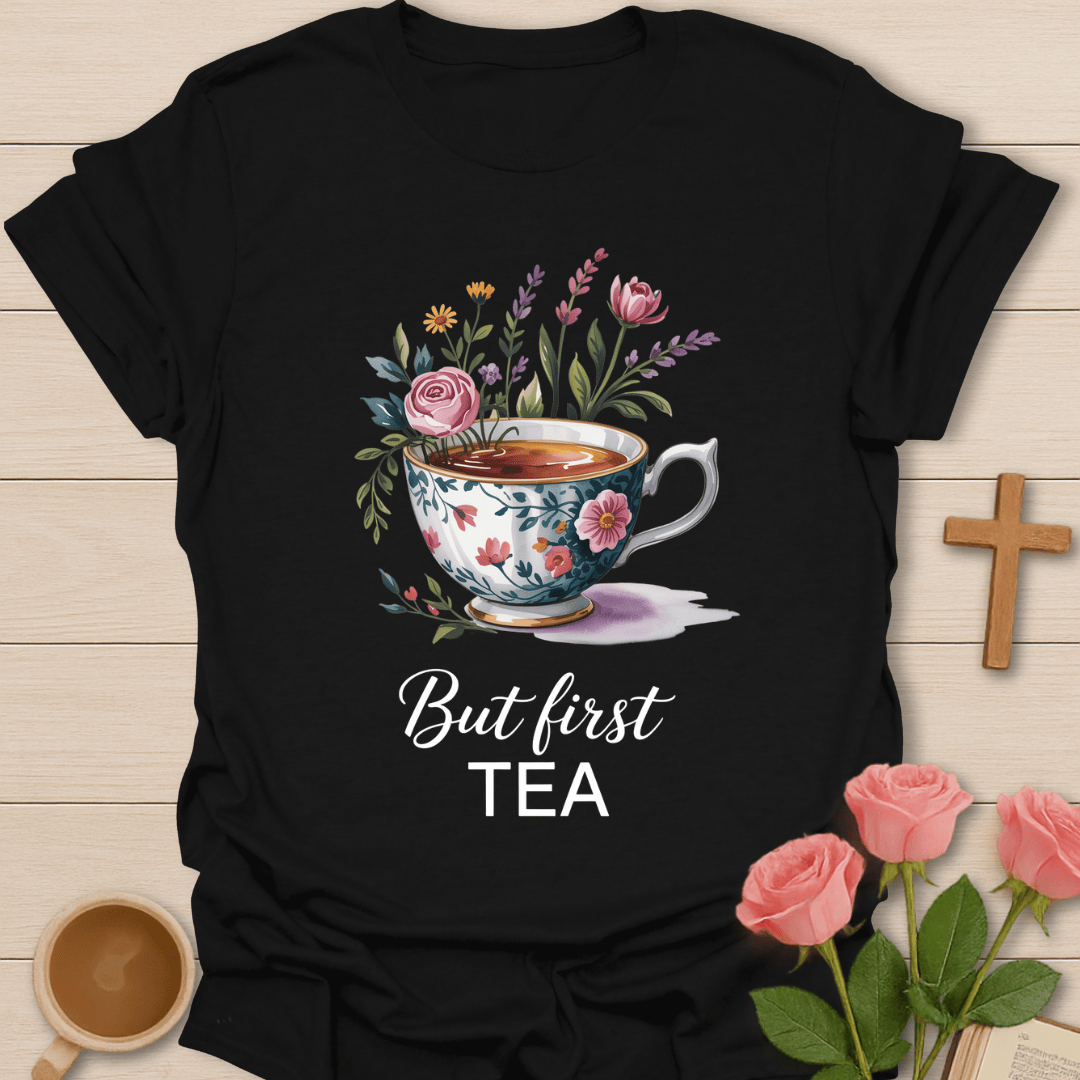 But First Tea T-Shirt T-Shirt