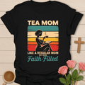 Faith-Filled Tea Mom T-Shirt T-Shirt