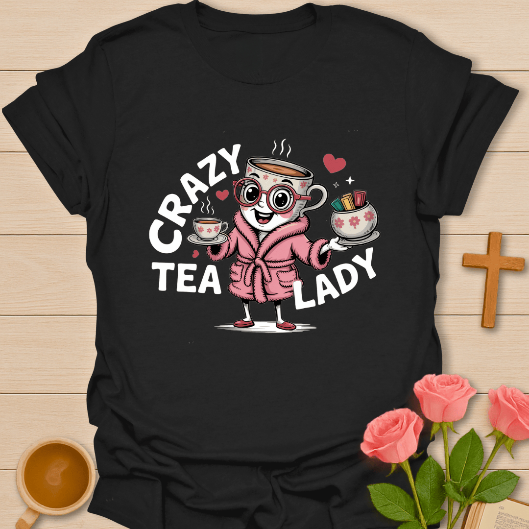 Crazy Tea Lady T-Shirt T-Shirt