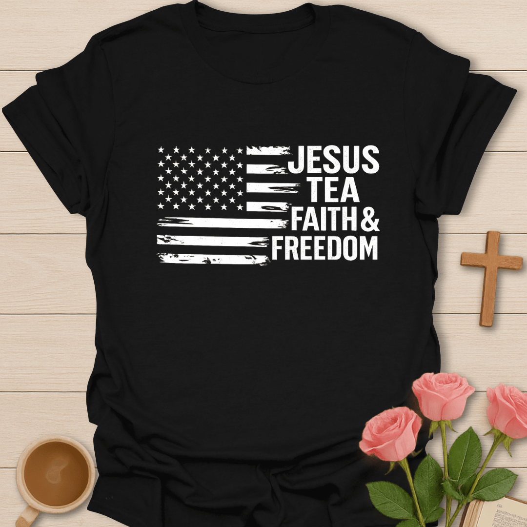 Jesus Tea Faith & Freedom Patriotic T-Shirt T-Shirt