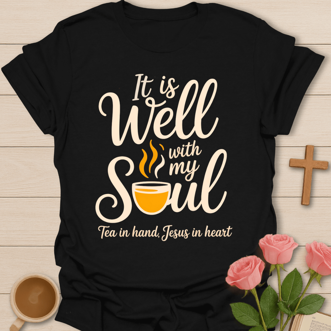 Well With My Soul Tea T-Shirt T-Shirt