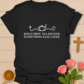 Jesus First Tea Second T-Shirt T-Shirt